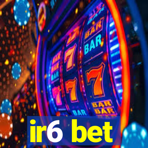 ir6 bet